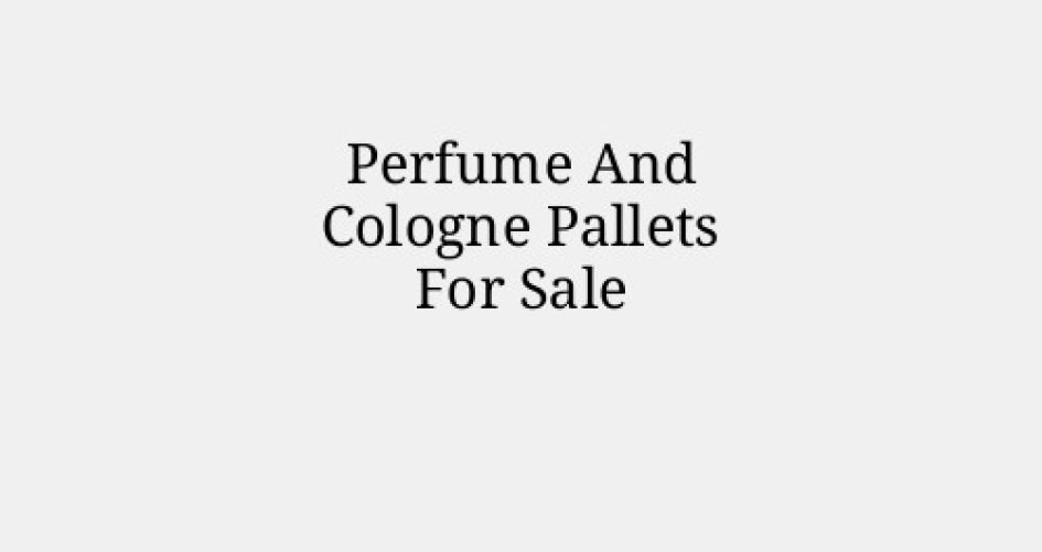 Perfume And Cologne Pallets For Sale